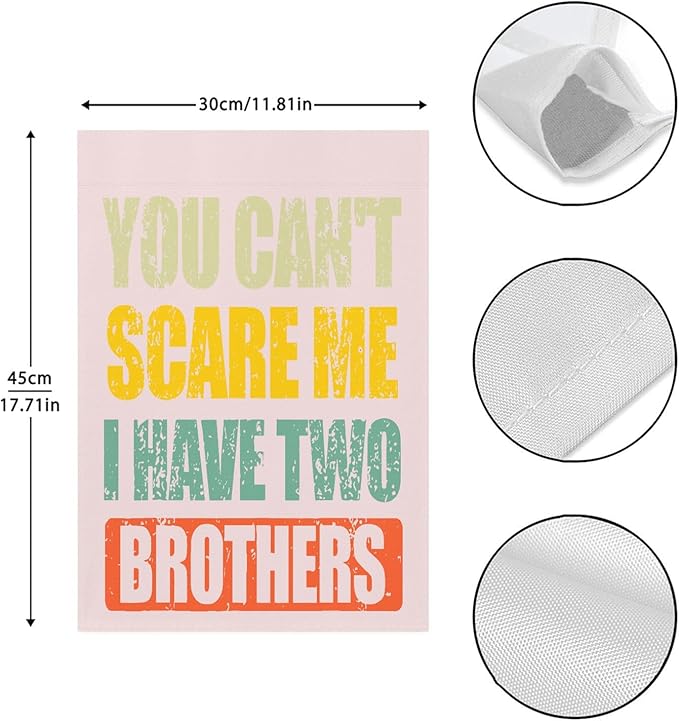 You Can't Scare Mes I Have Two Brotherss Seasonal Garden Flag 12x18 Double Sided Small House Flag for Outdoor Decorations