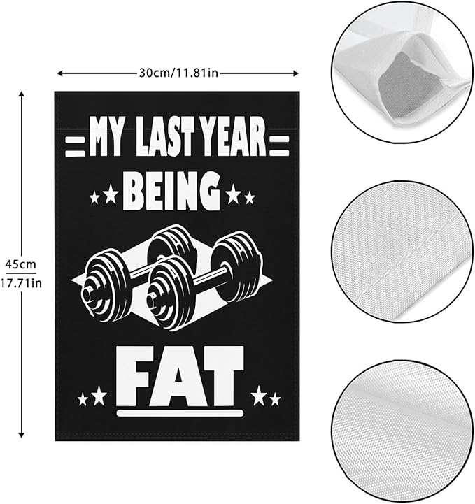 My Lasts Year Being Fat Seasonal Garden Flags 12x18 Double Sided Novelty Decorative Flag for Yard