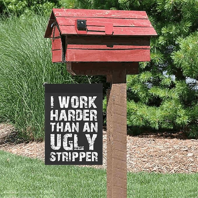 I Work than an Ugly Strippers Funny Garden Flag for Outside 12x18 Double Sided Funny Banner for Outdoor