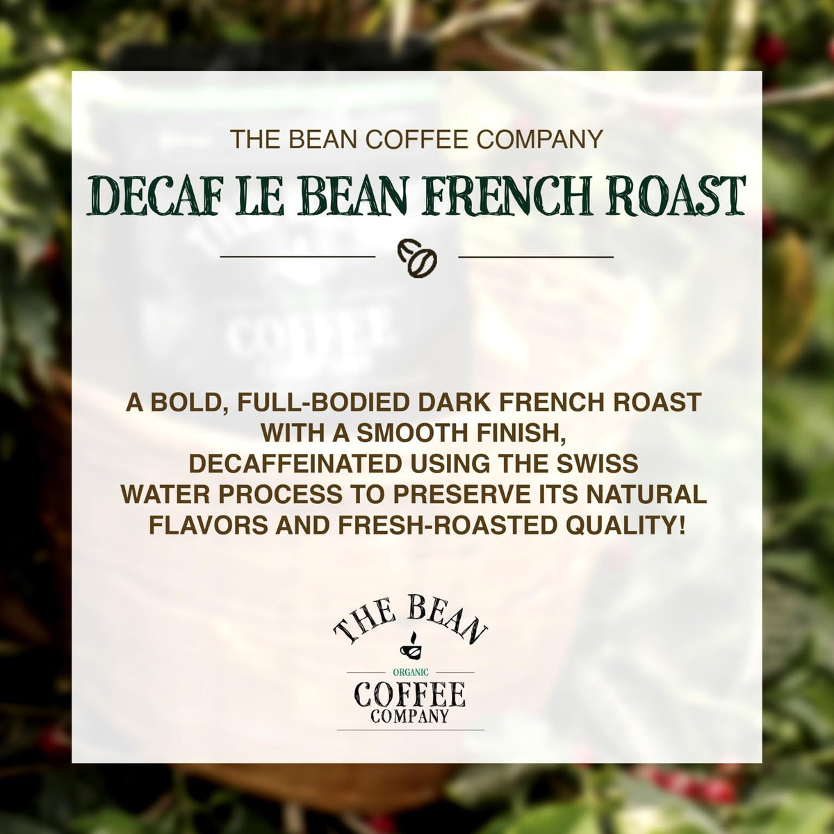 Le Bean Dark French Roast Decaf – The Bean Coffee Company, Organic Arabica, Swiss Water Process, Whole Bean, 16 oz