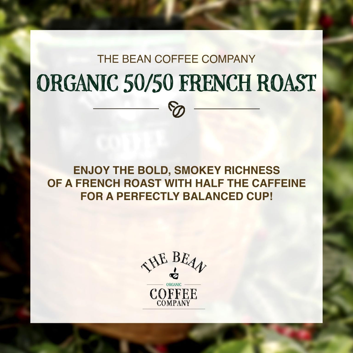 The Bean Organic Coffee Company 50/50 French Roast – 50% Decaf, Whole Bean, 16 oz, USDA Organic